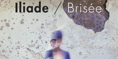 ILIADE / BRISÉE