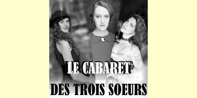 LE CABARET DES TROIS SŒURS LE CABARET DES TROIS SŒURS