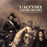 L’ACCUSÉE LOUISE MICHEL L’ACCUSÉE LOUISE MICHEL