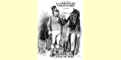 LE DISCOURS DE LA SERVITUDE VOLONTAIRE LE DISCOURS DE LA SERVITUDE VOLONTAIRE
