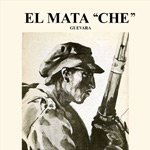 EL MATA – CHE (Guevara)