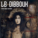 LE DIBBOUK – Entre deux mondes